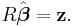 R \hat{\boldsymbol{\beta}}= \mathbf z.