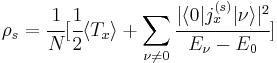 \rho_s = \cfrac{1}{N} [ \cfrac{1}{2}\langle T_x \rangle %2B \sum_{\nu \neq 0} \cfrac{ | \langle 0| j_x^{(s)}|\nu\rangle |^2 }{E_{\nu} - E_0}]