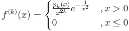  f^{(k)}(x) = \begin{cases} \frac{p_k(x)}{x^{2k}}e^{-\frac{1}{x^2}}  &, x>0 \\ 0 &, x\leq 0\end{cases}