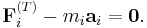 \mathbf {F}_{i}^{(T)} - m_i \mathbf {a}_i = \mathbf 0.