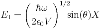 ~E_{\rm I} = 
\left(\frac{\hbar\omega}{2\epsilon_0 V}\right)^{1/2} \!\!\!\sin(\theta) X~