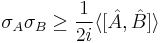 \sigma_{A}\sigma_{B} \geq\frac{1}{2i}\langle[\hat{A},\hat{B}]\rangle 