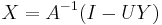 X = A^{-1}(I-UY)