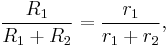 \frac{R_1}{R_1 %2B R_2} = \frac{r_1}{r_1 %2B r_2},