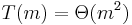 T(m) = \Theta(m^{2})