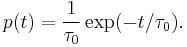  p(t) = \frac{1}{\tau_0} \exp(-t/ \tau_0). 