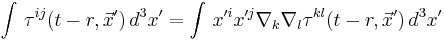 
\int\, \tau^{i j}(t-r,\vec{x}')\, d^3x'
=
\int\, x'^i x'^j \nabla_k \nabla_l \tau^{k l} (t-r,\vec{x}')\, d^3x'
