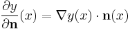 \frac{\partial y}{\partial \mathbf{n}}(x)=\nabla y(x)\cdot \mathbf{n}(x)