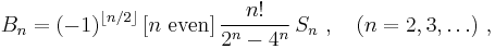  B_{n}  =(-1)^{\left\lfloor n/2\right\rfloor }\left[ n\ \operatorname{even}\right] \frac{n! }{2^n-4^n}\, S_{n}\ , \quad (n=2,3,\ldots) \ , 