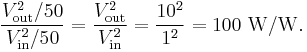 \frac{V_\mathrm{out}^2/50}{V_\mathrm{in}^2/50} = \frac{V_\mathrm{out}^2}{V_\mathrm{in}^2}=\frac{10^2}{1^2}=100\ \mathrm{W/W}.