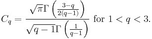 C_q = { {\sqrt{\pi} \Gamma\left({3-q \over 2(q-1)}\right)} \over {\sqrt{q-1} \Gamma\left({1 \over q-1}\right)}} \text{ for }1 < q < 3 .