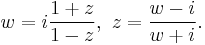  w=i {1%2Bz\over 1-z},\,\, z={w-i\over w%2Bi}.