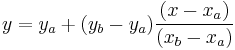  y = y_a %2B (y_b-y_a)\frac{(x-x_a)}{(x_b-x_a)} 