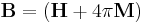 \mathbf{B} = (\mathbf{H} %2B 4 \pi \mathbf{M} )