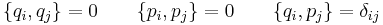 \{q_i, q_j\} = 0 \qquad \{p_i, p_j\} = 0 \qquad \{q_i, p_j\} = \delta_{ij}