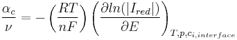 \frac {\alpha_c} {\nu} = - \left(\frac {RT} {nF} \right)  \left( \frac {\partial ln(|I_{red}|)} {\partial E}\right)_{T,p,c_{i,interface}}