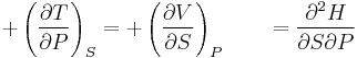 
%2B\left(\frac{\partial T}{\partial P}\right)_S =
%2B\left(\frac{\partial V}{\partial S}\right)_P \qquad=
\frac{\partial^2 H }{\partial S \partial P}
