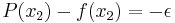 P(x_2) - f(x_2) = - \epsilon\,