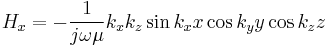 
  H_x=-\frac{1}{j\omega\mu} k_x k_z \sin k_x x  \cos k_y y \cos k_z z 
  