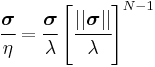 
   \cfrac{\boldsymbol{\sigma}}{\eta} = \cfrac{\boldsymbol{\sigma}}{\lambda}\left[\cfrac{||\boldsymbol{\sigma}||}{\lambda}\right]^{N-1}
 