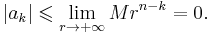 |a_k|\leqslant\lim_{r\rightarrow%2B\infty}Mr^{n-k}=0.