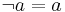 \lnot a = a