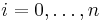 i=0,\ldots,n\ 