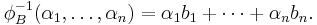 \phi_B^{-1}(\alpha_1,\ldots,\alpha_n)=\alpha_1 b_1%2B\cdots%2B\alpha_n b_n.