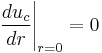 \left. \frac{du_c}{dr}\right|_{r= 0}=0