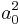 a^2_{0}