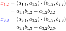 \begin{align}
{\color{Red}x_{1,2}} &= (a_{1,1}, a_{1,2})\cdot(b_{1,2}, b_{2,2}) \\
 &= a_{1, 1}b_{1,2} %2B a_{1,2}b_{2, 2} \\
{\color{Blue}x_{3,3}} &= (a_{3,1}, a_{3, 2})\cdot(b_{1, 3}, b_{2, 3}) \\
 &= a_{3, 1}b_{1,3} %2B a_{3,2}b_{2, 3}.
\end{align}