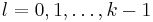 l=0,1,\ldots ,k-1\,\!