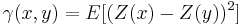 \gamma(x,y)=E[(Z(x)-Z(y))^2]