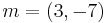 m = (3, -7)