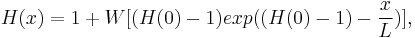 H(x)= 1 %2B W[(H(0) -1)exp((H(0)-1)-\frac{x}{L})],