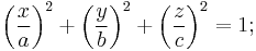 \left(\frac{x}{a}\right)^{2}%2B\left(\frac{y}{b}\right)^{2}%2B\left(\frac{z}{c}\right)^{2}=1;\,\!