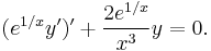 (e^{1 / x}y')'%2B{2 e^{1 / x} \over x^3} y =0.