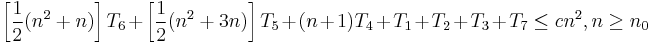 \left[ \frac{1}{2} (n^2 %2B n) \right] T_6 %2B \left[ \frac{1}{2} (n^2 %2B 3n) \right] T_5 %2B (n %2B 1)T_4 %2B T_1 %2B T_2 %2B T_3 %2B T_7 \le cn^2, n \ge n_0