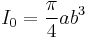 I_0 = \frac{\pi}{4} ab^3