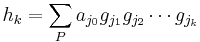 h_k=\sum_{P} a_{j_0} g_{j_1} g_{j_2} \cdots g_{j_k} 