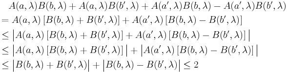 \begin{align}
  &\quad A(a, \lambda) B(b, \lambda) %2B A(a, \lambda) B(b', \lambda) %2B A(a', \lambda) B(b, \lambda) - A(a', \lambda) B(b', \lambda)\\
  &=     A(a, \lambda) \left[B(b, \lambda) %2B B(b', \lambda)\right] %2B A(a', \lambda) \left[B(b, \lambda) - B(b', \lambda)\right]\\
  &\leq \big| A(a, \lambda) \left[B(b, \lambda) %2B B(b', \lambda)\right] %2B A(a', \lambda) \left[B(b, \lambda) - B(b', \lambda)\right] \big|\\
  &\leq \big| A(a, \lambda) \left[B(b, \lambda) %2B B(b', \lambda)\right] \big| %2B \big| A(a', \lambda) \left[B(b, \lambda) - B(b', \lambda)\right] \big|\\
  &\leq \big| B(b, \lambda) %2B B(b', \lambda) \big| %2B \big| B(b, \lambda) - B(b', \lambda) \big| \leq 2
\end{align}