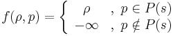 f(\rho,p) = \left\{\begin{array}{cc}\rho &, \ p\in P(s) \\ -\infty &,\ p\notin P(s)\end{array}\right.