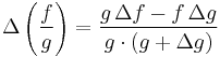 \Delta\left( \frac{f}{g} \right)= \frac {g \,\Delta f - f \,\Delta g}{g \cdot (g %2B \Delta g)}