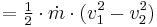  = \begin{matrix} \frac12 \end{matrix} \cdot \dot m \cdot (v_1^2 - v_2^2) 