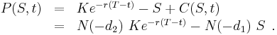 \begin{array}[b]{rcl}
	P(S,t)	&= &Ke^{-r(T-t)}-S%2BC(S,t)\\
		&= &N(-d_{2})~K e^{-r(T-t)}-N(-d_{1})~S\\
\end{array}.\,