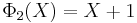 ~\Phi_2(X) = X%2B1