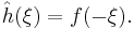 \hat{h}(\xi)= f(-\xi).