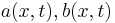 a(x,t), b(x,t)