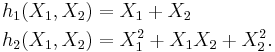 \begin{align}
 h_1(X_1,X_2)&= X_1 %2B X_2\\
 h_2(X_1,X_2)&= X_1^2 %2B X_1X_2 %2B X_2^2.
\end{align}