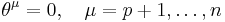 \theta^\mu = 0,\quad \mu=p%2B1,\dots,n